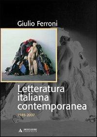 Letteratura italiana contemporanea. 1945-2007 - Giulio Ferroni - Libro Mondadori Università 2007, Manuali | Libraccio.it