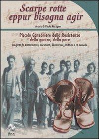 Scarpe rotte eppur bisogna agir. Con CD Audio  - Libro Neos Edizioni 2007, Storia e memorie | Libraccio.it