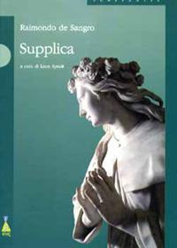 Supplica - Raimondo Di Sangro - Libro Alos 2006, Substantia | Libraccio.it