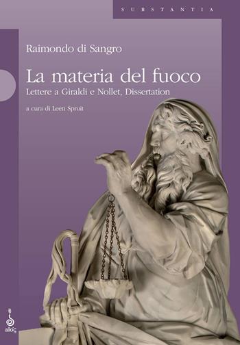 La materia del fuoco. Lettere a Giraldi e Nollet, Dissertation. Ediz. francese e italiana - Raimondo Di Sangro - Libro Alos 2018, Substantia | Libraccio.it