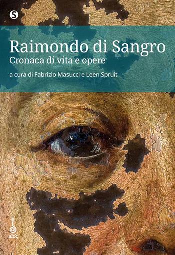 Raimondo di Sangro. Cronaca di vita e opere  - Libro Alos 2020, Substantia | Libraccio.it