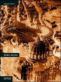 Roma russa - Aleksej Kara-Murza - Libro Sandro Teti Editore 2005, I russi e l'Italia | Libraccio.it