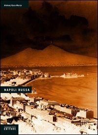 Napoli russa - Aleksej Kara-Murza - Libro Sandro Teti Editore 2005, I russi e l'Italia | Libraccio.it
