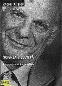 Scienza e società - Zhores I. Alferov - Libro Sandro Teti Editore 2006, Historos | Libraccio.it