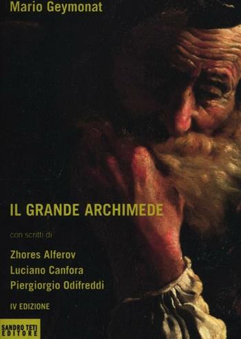 Il grande Archimede - Mario Geymonat - Libro Sandro Teti Editore 2012, Historos | Libraccio.it