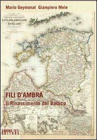 Fili d'ambra. Il Rinascimento del Baltico  - Libro Sandro Teti Editore 2009, Historos | Libraccio.it