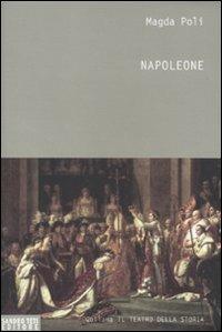 Napoleone - Magda Poli - Libro Sandro Teti Editore 2011, Teatro della storia | Libraccio.it