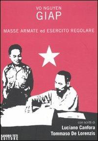 Masse armate ed esercito regolare - Vo Nguyen Giap - Libro Sandro Teti Editore 2011, Historos | Libraccio.it