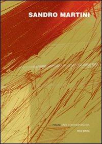 Sandro Martini. Penso affresco penso vetro - Antonella Capitanio, Domenico D'Oora - Libro Silvia 2007 | Libraccio.it