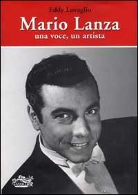Mario Lanza. Una voce, un artista - Eddy Lovaglio - Libro Azzali 2002 | Libraccio.it