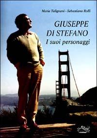 Giuseppe Di Stefano. I suoi personaggi - Maria Talignani, Sebastiano Rolli - Libro Azzali 2003, Le grandi voci della lirica | Libraccio.it