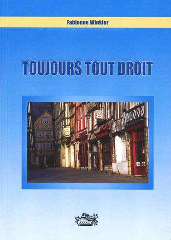 Toujours tout droit - Fabienne Winkler - Libro Azzali 2004 | Libraccio.it