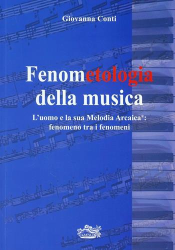 Fenometologia della musica. L'uomo e la sua melodia arcaica - Giovanna Conti - Libro Azzali 2012 | Libraccio.it