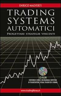 Trading systems automatici. Progettare strategie vincenti. Con CD-ROM - Enrico Malverti - Libro Trading Library 2008 | Libraccio.it