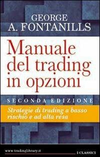 Manuale del trading in opzioni - George A. Fontanills - Libro Trading Library 2009 | Libraccio.it