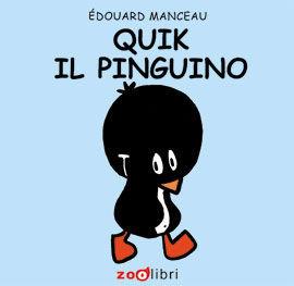 Quik il pinguino - Édouard Manceau - Libro Zoolibri 2003, La piccola scintilla | Libraccio.it