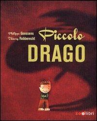 Piccolo drago - Thierry Robberecht - Libro Zoolibri 2003, I libri illustrati | Libraccio.it