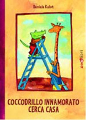 Coccodrillo innamorato cerca casa. Ediz. illustrata - Daniela Kulot - Libro Zoolibri 2004, I libri illustrati | Libraccio.it