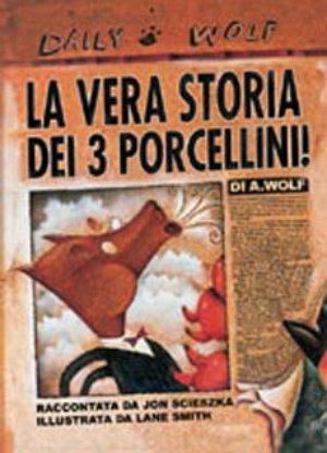 La vera storia dei 3 porcellini! Ediz. illustrata - Jon Scieszka, Lane Smith - Libro Zoolibri 2004, I libri illustrati | Libraccio.it