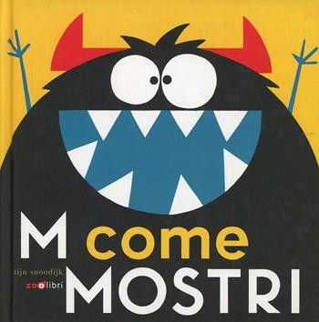 M come mostri - Tijn Snoodijk - Libro Zoolibri 2005, 7 in condotta | Libraccio.it