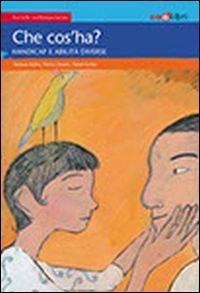 Che cos'ha? Handicap e abilità diverse - Favaro - Libro Zoolibri 2008 | Libraccio.it