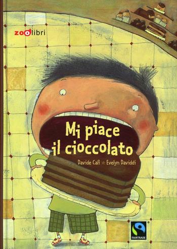 Mi piace il cioccolato - Davide Calì, Evelyn Daviddi - Libro Zoolibri 2009, I libri illustrati | Libraccio.it