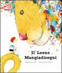 Il leone mangiadisegni. Ediz. illustrata - Beniamino Sidoti - Libro Zoolibri 2010, I libri illustrati | Libraccio.it