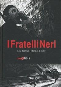 I fratelli neri - Lisa Tezner - Libro Zoolibri 2011, Narrativa illustrata | Libraccio.it