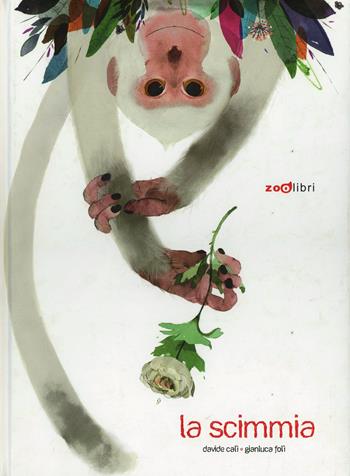 La scimmia - Davide Calì - Libro Zoolibri 2013, I libri illustrati | Libraccio.it