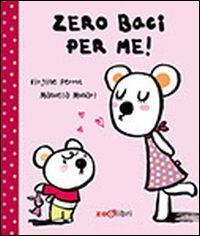 Zero baci per me! - Manuela Monari, Virginie Perrot - Libro Zoolibri 2014 | Libraccio.it