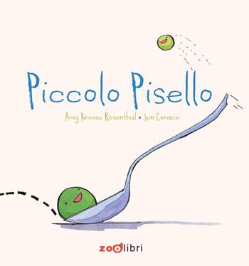 Piccolo Pisello. Ediz. illustrata - Amy Krouse Rosenthal - Libro Zoolibri 2014, 7 in condotta | Libraccio.it