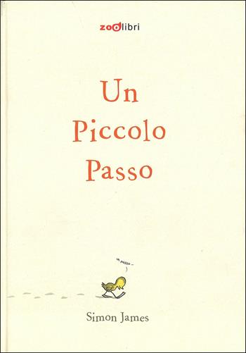 Un piccolo passo. Ediz. speciale - Simon James - Libro Zoolibri 2015, I libri illustrati | Libraccio.it