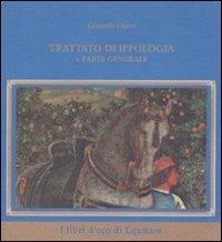 Trattato d'ippologia. Vol. 1: Parte generale - Eduardo Chiari - Libro Equitare 2008, I libri d'oro di Equitare | Libraccio.it