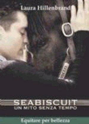 Seabiscuit. Un mito senza tempo - Laura Hillenbrand - Libro Equitare 2008, Equitare per bellezza | Libraccio.it