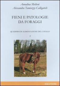 Quaderni di alimentazione del cavallo. Vol. 2: Fieni e patologie da foraggi - Annalina Molteni, Alessandra Tamiozzo Calligarich - Libro Equitare 2008, Quaderni | Libraccio.it