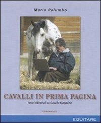 Cavalli in prima pagina - Mario Palumbo - Libro Equitare 2008 | Libraccio.it