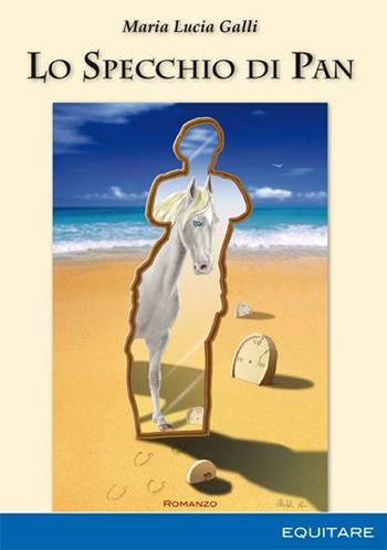 Lo specchio di Pan - M. Lucia Galli - Libro Equitare 2008 | Libraccio.it