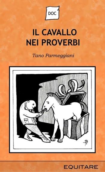 Il cavallo nei proverbi - Tano Parmeggiani - Libro Equitare 2012 | Libraccio.it