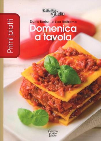 Domenica a tavola - Denis Berton, Lisa Beltrame - Libro Battagin 2013 | Libraccio.it