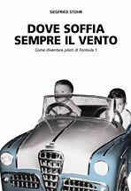 Dove soffia sempre il vento. Come diventare piloti di Formula 1 - Siegfried Stohr - Libro Fucina 2004 | Libraccio.it