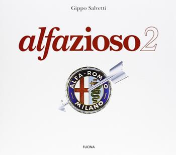 Alfazioso 2. Ediz. illustrata - Gianfilippo Salvetti - Libro Fucina 2007 | Libraccio.it