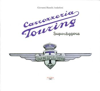 Carrozzeria Touring superleggera - Giovanni Bianchi Anderloni - Libro Fucina 2016 | Libraccio.it