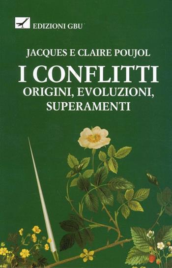 I conflitti. Origini, evoluzioni, superamenti - Claire Poujol, Jacques Poujol - Libro GBU 2000, Vita | Libraccio.it