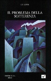 Il problema della sofferenza - Clive S. Lewis - Libro GBU 2000, Intorno alla Bibbia | Libraccio.it