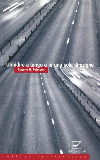 Ubbidire a lungo e in una sola direzione - Eugene H. Peterson - Libro Edizioni GBU 2003, Spiritualità | Libraccio.it