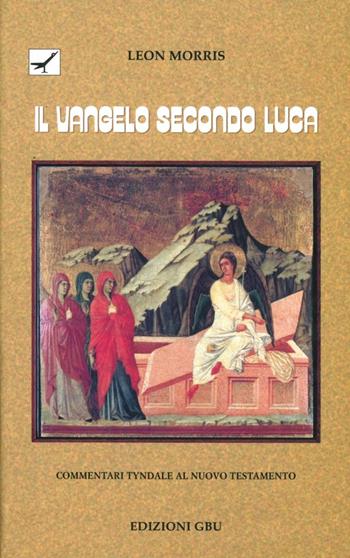 Il Vangelo secondo Luca - Leon Morris - Libro GBU 2003, Commentari Tyndale al Nuovo Testamento | Libraccio.it