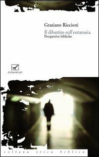 Il dibattito sull'eutanasia. Prospettive bibliche - Graziano Riccioni - Libro GBU 2004, Etica biblica | Libraccio.it