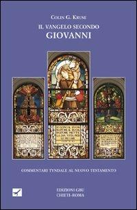 Il Vangelo secondo Giovanni - Colin G. Kruse - Libro GBU 2007, Commentari Tyndale al Nuovo Testamento | Libraccio.it