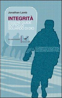 Integrità. Essere guide sotto lo sguardo di Dio (l'esempio di Paolo) - Jonathan Lamb - Libro GBU 2009 | Libraccio.it