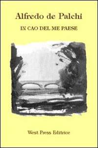 In cao del me paese. Testo veneto, italiano e inglese - Alfredo De Palchi - Libro West Press 2001 | Libraccio.it